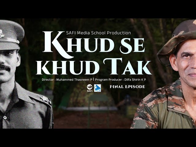 Khud Se Khud Tak" | A Malayalam Documentary Interview with Col Nisar Ahmed Seethi | Final Episode