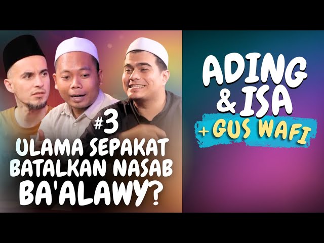 Ading & Isa + Gus Wafi 🔥 Eps. 3: Ulama Sepakat Batalkan Nasab Ba'alawy | Nabawi TV