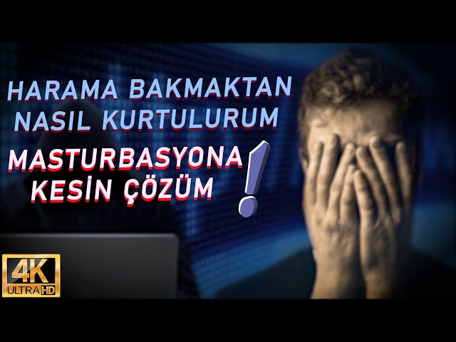 HARAMA BAKMAKTAN NASIL KURTULURUM - MASTURBASYONA KESİN ÇÖZÜM | AHMET TAHA