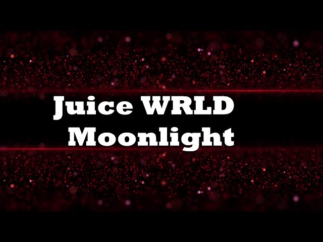 Juice WRLD- Moonlight (Lyrics)