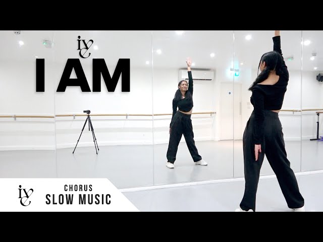 IVE (아이브) - 'I AM' - Dance Tutorial - SLOW MUSIC + MIRROR (Chorus)