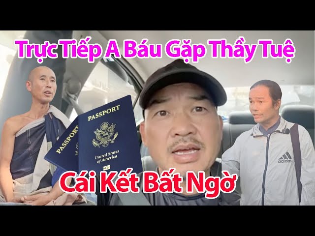 TRỰC TIẾP SÁNG 14/2 Anh Báu Gặp Thầy Tuệ Trả Hộ Chiếu Và Cái Kết Bất Ngờ Không Thay Phước Nghiêm