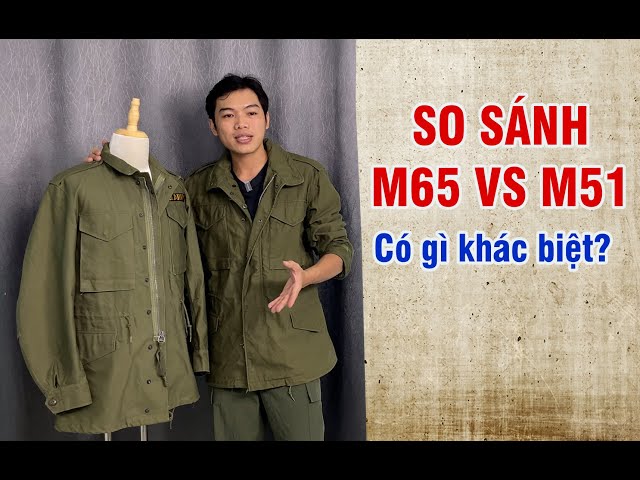 So sánh áo Jacket M65 và M51 – Khác nhau chỗ nào? Chọn loại nào ngon hơn?