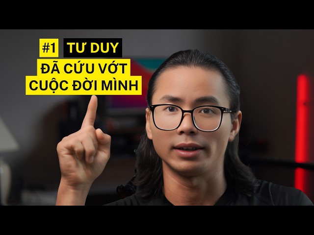 Tư duy này đã thay đổi cuộc đời mình ở tuổi 23