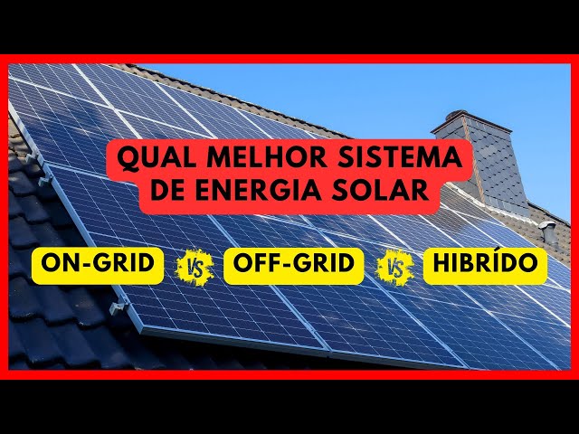 Comparison between ON GRID, OFF GRID AND HYBRID SOLAR ENERGY SYSTEMS