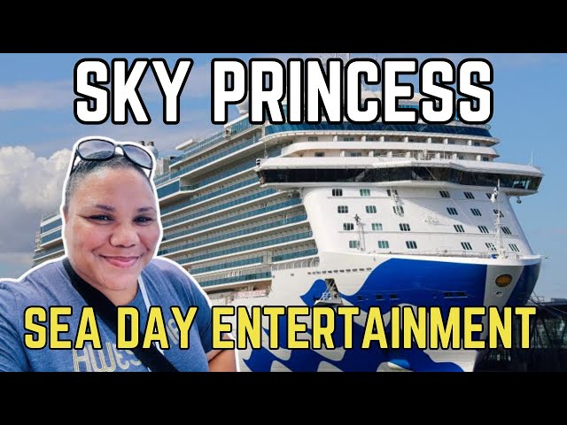 Don't miss the entertainment onboard SKY PRINCESS! Princess Cruises SEA DAY activities