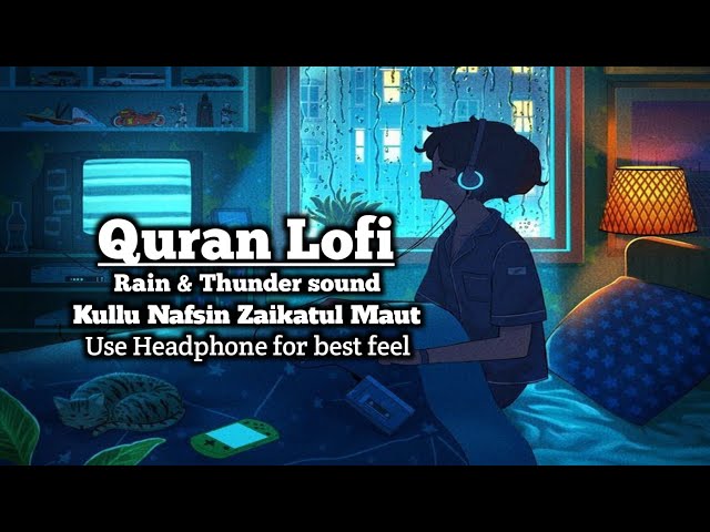 Lofi Quran - {With Rain & Thunder Sound) Kullu nafsin zaikatul maut -  🕛🎧 #quran #recitation