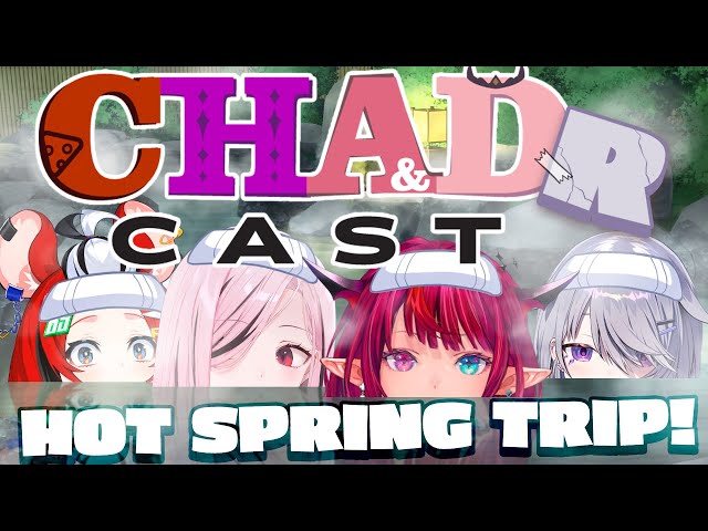 【CHADR CAST】We Went to a Hot Spring Together!! #chadcast