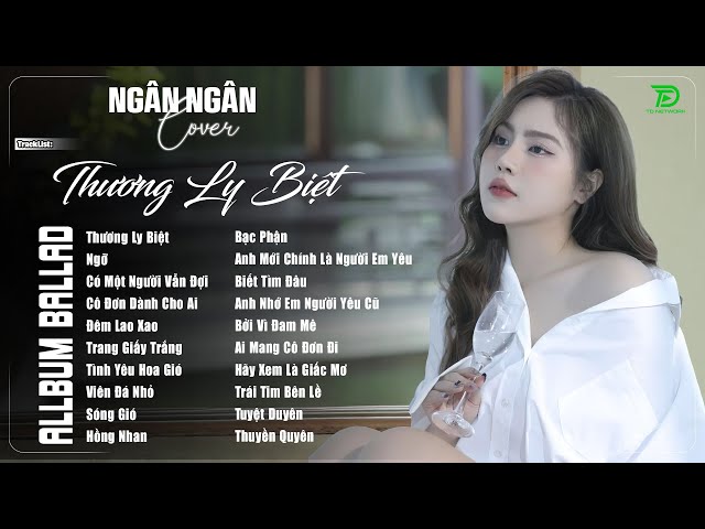 THƯƠNG LY BIỆT, THUYỀN QUYÊN♫NGÂN NGÂN COVER NHẠC BALLAD XU HƯỚNG TRIỆU VIEW - ALLBUM HOT TREND 2025