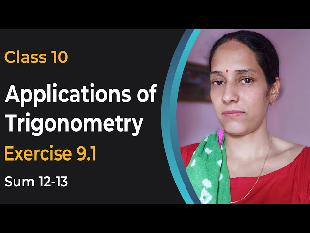 Applications of Trigonometry - NCERT Solutions for Class 10 Maths - Chapter 9 - Ex 9.1 Q 12-13