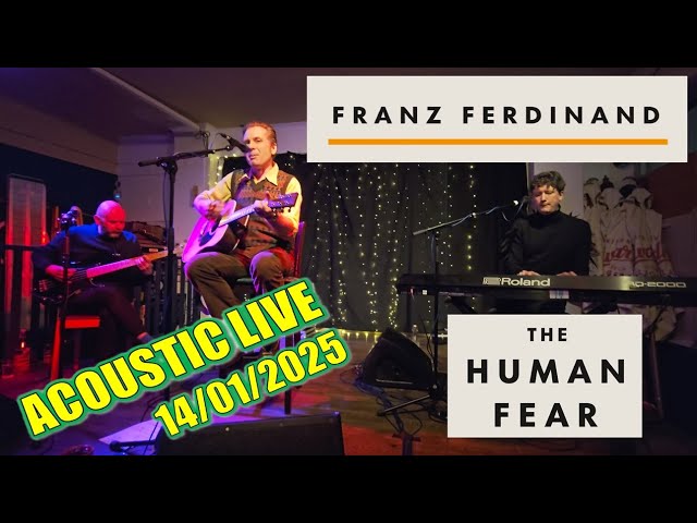 The Human Fear * FRANZ FERDINAND Album Launch * Full Acoustic Set Live  Monorail GLASGOW Jan 14 2025