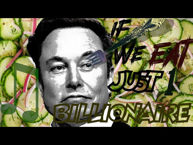 If we eat just one billionaire