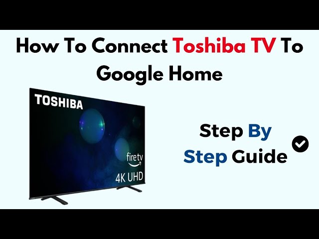 How To Connect Toshiba TV To Google Home