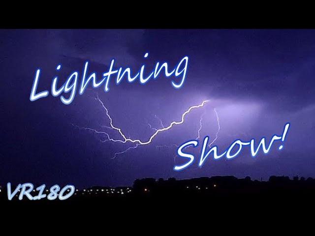 VR180 Lightning Show 7-9-2022