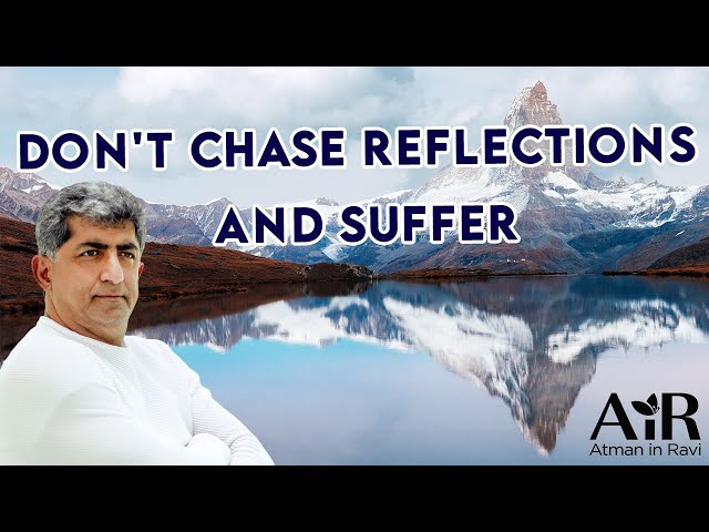 Don't chase reflections and suffer | AiR Vlogs | AiR -Atman in Ravi |