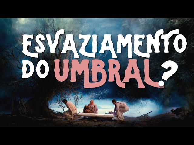 ESVAZIAMENTO DO UMBRAL?