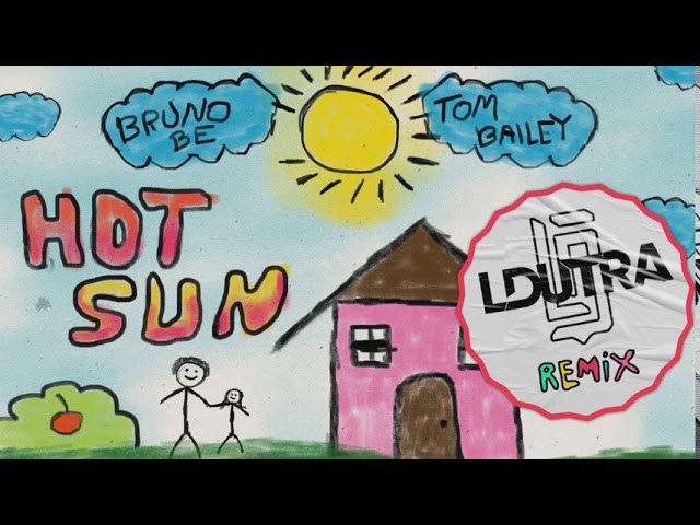 Bruno Be, Tom Bailey - Hot Sun (LDutra Remix)