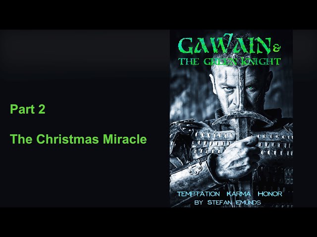 Gawain And the Green Knight, Part 2  - The Christmas Miracle