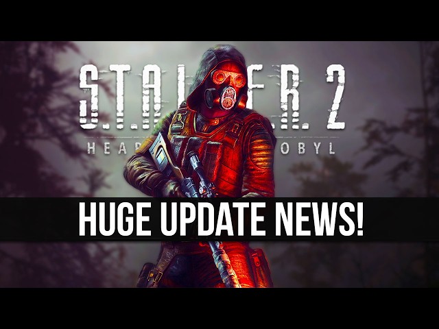 STALKER 2 Devs Share MAJOR Update Details!