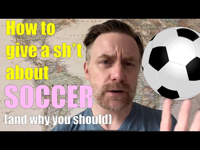 How I care about Soccer (and why you must, too)