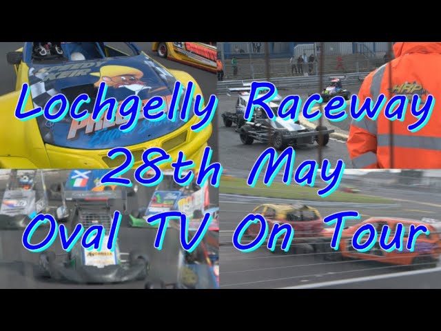 Lochgelly Raceway 28th May 2022 (Oval TV On Tour)