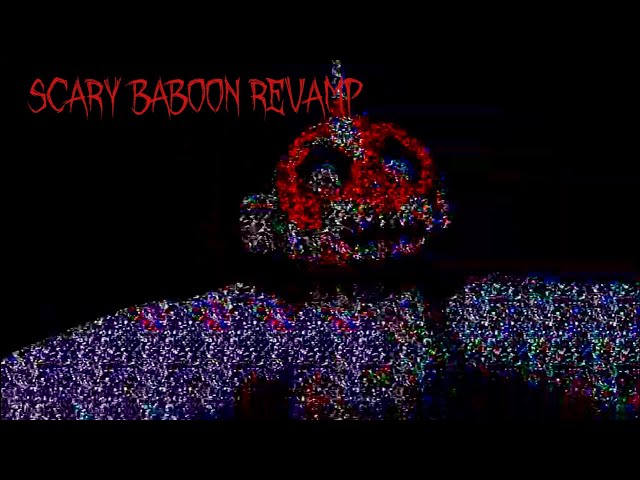 SCARY BABOON IS MORE SCARY THAN EVER BEFORE (scary baboon revamp)