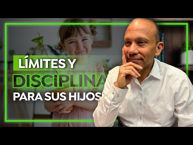 Límites y Disciplina Para Sus Hijos | Sixto Porras