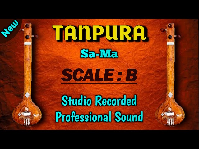 TANPURA  :Scale-B SA-MA : ragas like Bageshri, Malkauns, Rageshri  गायकी के रियाज़ के लिए उत्तम :