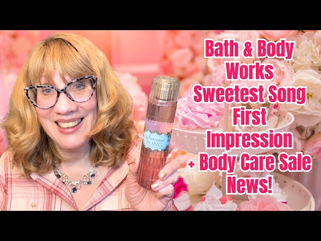 Bath & Body Works Sweetest Song First Impression + Body Care Sale News!