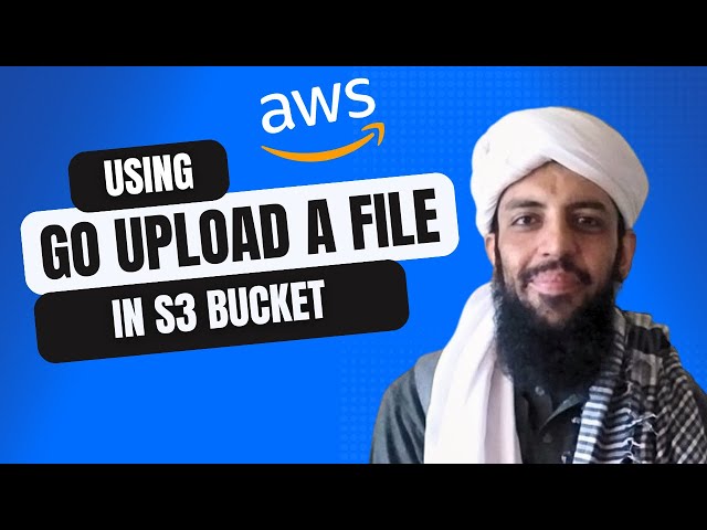 AWS App | Uploading a file in S3 Bucket using Golang