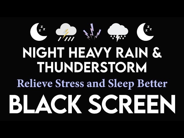 Relieve Stress And Sleep Better With Night Heavy Rain & Thunderstorm | Black Screen