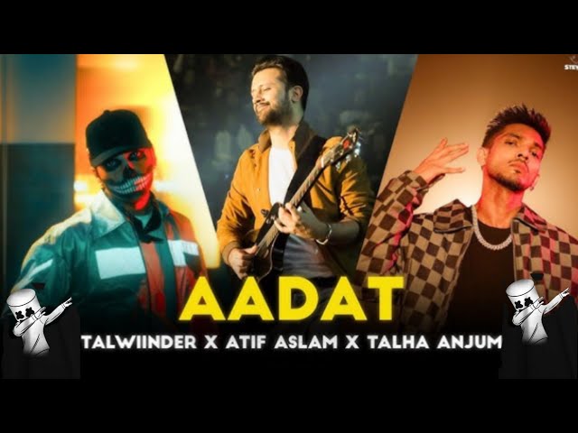 Aadat Mashup | Talha Anjum x Talwiinder ft.Atif Aslam | (Kina Chir Tenu Dil Ch) Lofi Hindi Mashup |