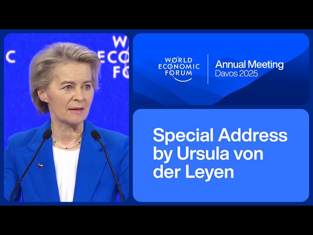 Special Address by Ursula von der Leyen | World Economic Forum Annual Meeting 2025