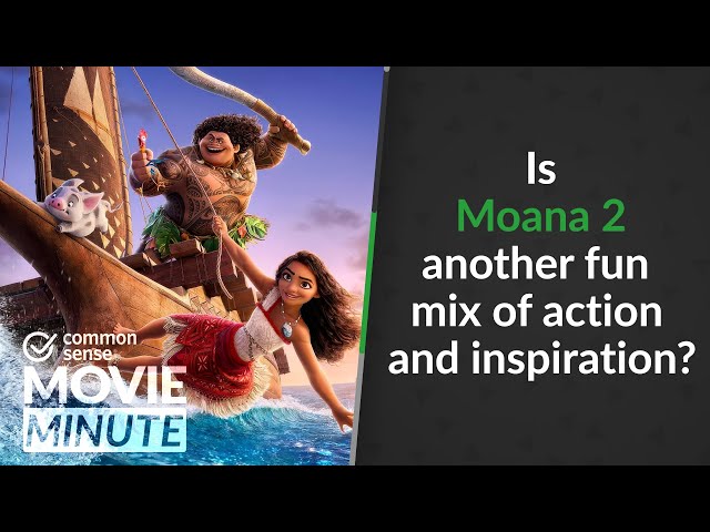 Is Moana 2 another fun mix of action and inspiration? | Common Sense Movie Minute