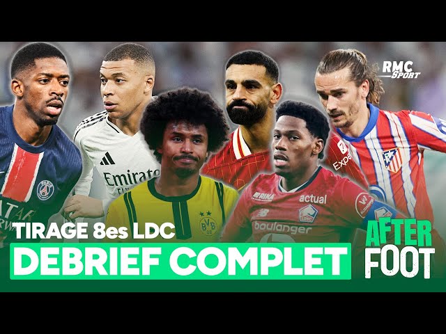 Ligue des champions : Le débrief complet de l’After Foot après le tirage au sort des 8es