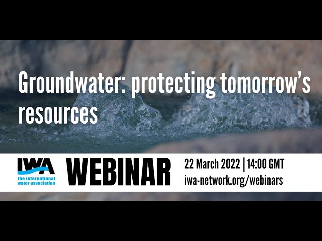 IWA Webinar "Groundwater: protecting tomorrow’s resources"