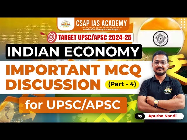 IMPORTANT MCQ DISCUSSION PART 4 | INDIAN ECONOMY | UPSC/APSC | CSAP IAS ACADEMY