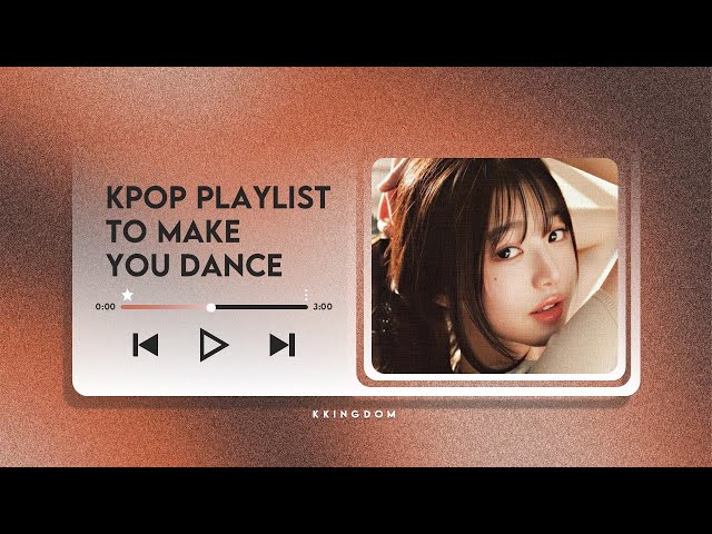 ˙⋆✮ kpop playlist to make you dance 2025 ˙⋆✮