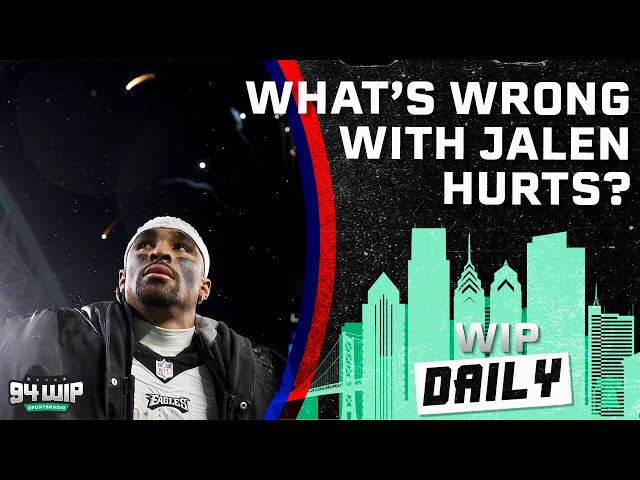 What's Wrong With Jalen Hurts? | WIP Daily