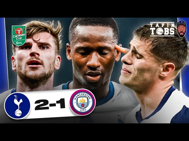 Tottenham 2-1 Man City | Cup dream is still ALIVE! | Tobs Take