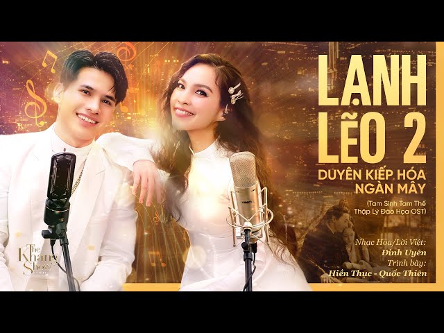 Duyên Kiếp Hóa Ngàn Mây (Lạnh Lẽo 2) - Hiền Thục ft. Quốc Thiên (The Khang Show)