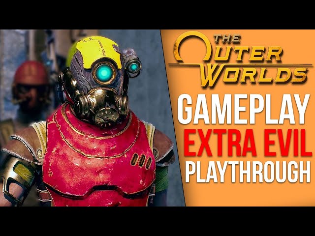 The Outer Worlds Evil Playthrough - Part 1 (Gameplay Livestream)