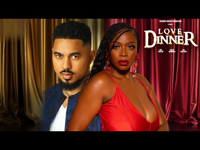 Love Dinner - Ben Touitou, Bolaji Ogunmola, Ayo Adesanya | New Nollywood Movie