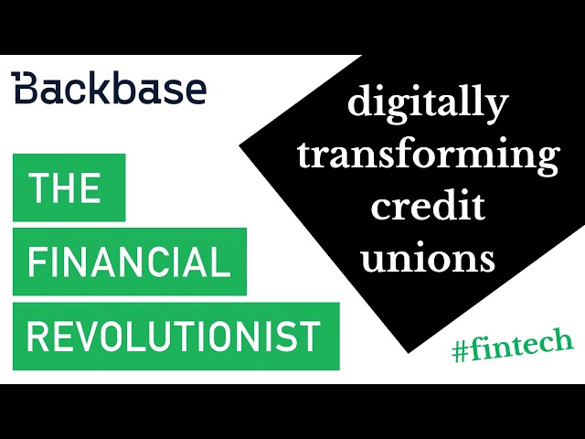 Reinventing the way credit unions interact with consumers digitally, with Backbase’s VP Michael Fife