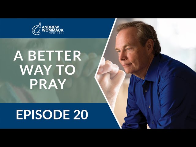 A Better Way to Pray: Episode 20