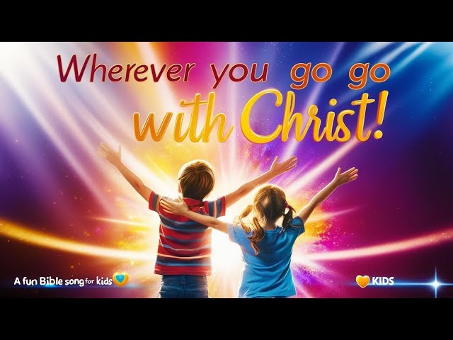 Wherever You Go With Christ