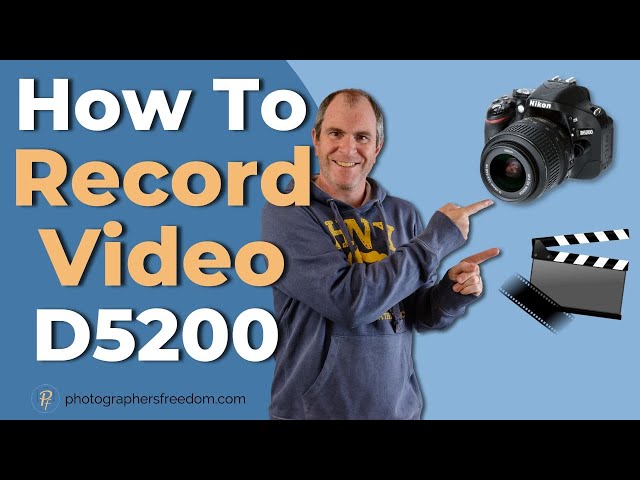 Ultimate Nikon D5200 Video Recording Guide