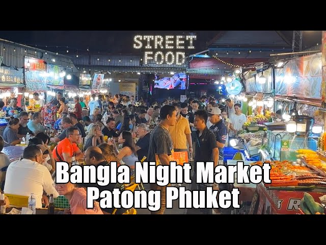 BANGLA ROAD STREET FOOD and SEAFOOD  |  PHUKET THAILAND 2024