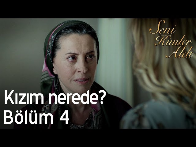 Kızım nerede? - Seni Kimler Aldı 4. Bölüm