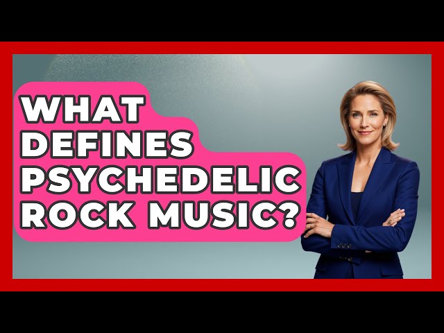 What Defines Psychedelic Rock Music? - Rock and Roll Wizards